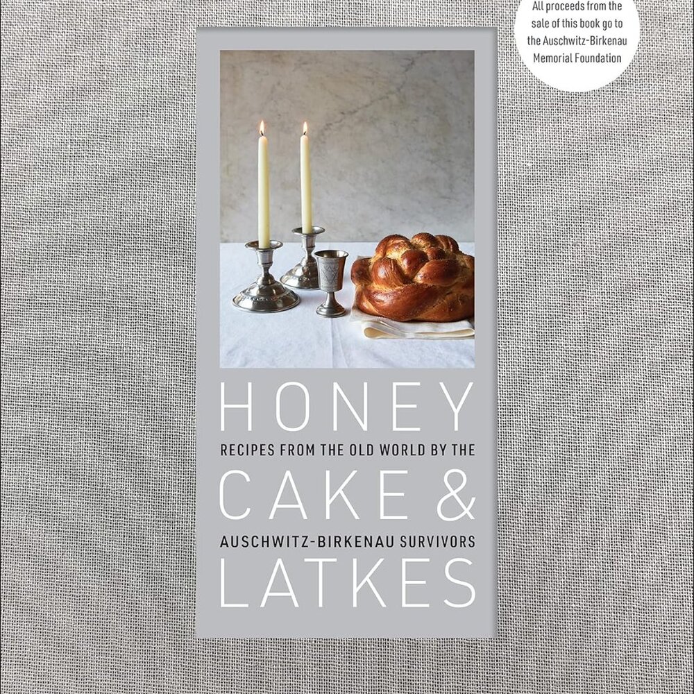 Honey Cake & Latkes: Recipes from Old World by the Auschwitz-Birkenau Survivors